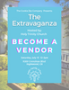 Become a Vendor at THE EXTRAVAGANZA!